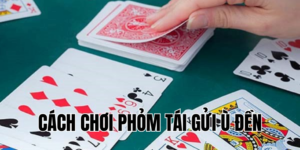Hướng Dẫn Cách Chơi Phỏm Tái Gửi Ù Đền Cho Người Mới 14 Anh Thumb bai viet1 17