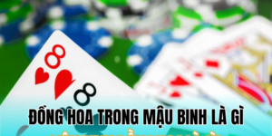 Đồng Hoa Trong Mậu Binh Là Gì 13 Anh Thumb bai viet1 18