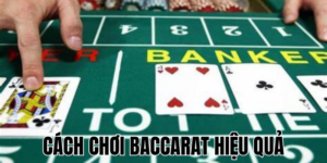 Cách Chơi Baccarat Hiệu Quả Để Nâng Cao Cơ Hội Chiến Thắng 17 Anh Thumb bai viet1 20
