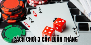 Cách Chơi 3 Cây Luôn Thắng: Kinh Nghiệm Thực Tế Từ Người Chơi 1 Anh Thumb bai viet1 33