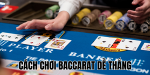 Cách Chơi Baccarat Dễ Thắng: Chiến Thuật Từ Các Cao Thủ 25 Anh Thumb bai viet1 58