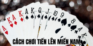 Hướng Dẫn Cách Chơi Tiến Lên Miền Nam 12 Anh Thumb bai viet2 1